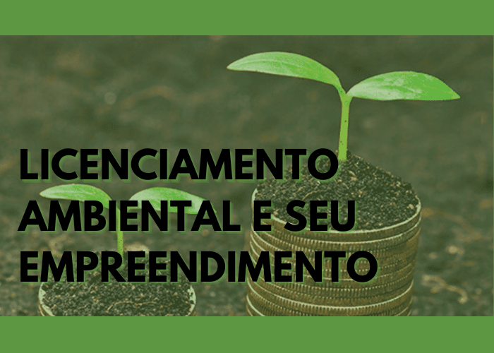 5 motivos do porque o Licenciamento Ambiental é importante para seu empreendimento