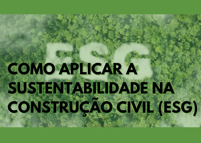 ESG, como aplicar a sustentabilidade na construção civil?