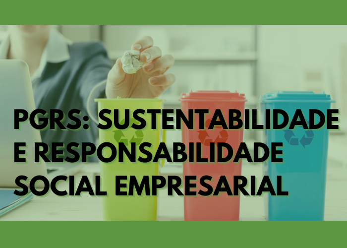 PGRS como ferramenta de sustentabilidade e responsabilidade social empresarial