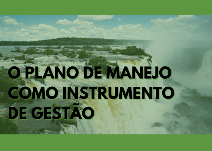 Plano de Manejo como instrumento de gestão para unidades de conservação