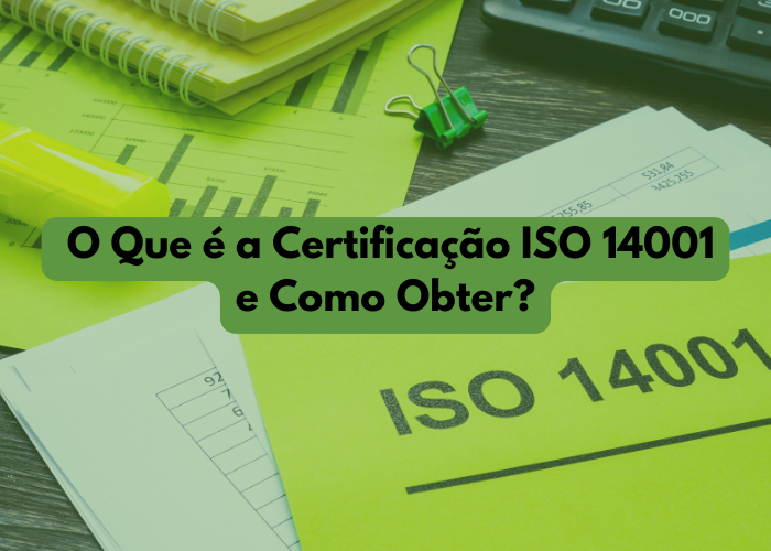 O Que é a Certificação ISO 14001 e Como Obter?