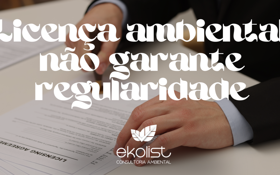 Licença ambiental não garante regularidade