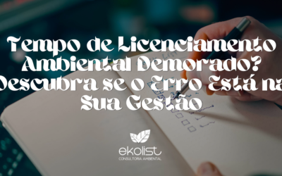 Tempo de Licenciamento Ambiental Demorado?