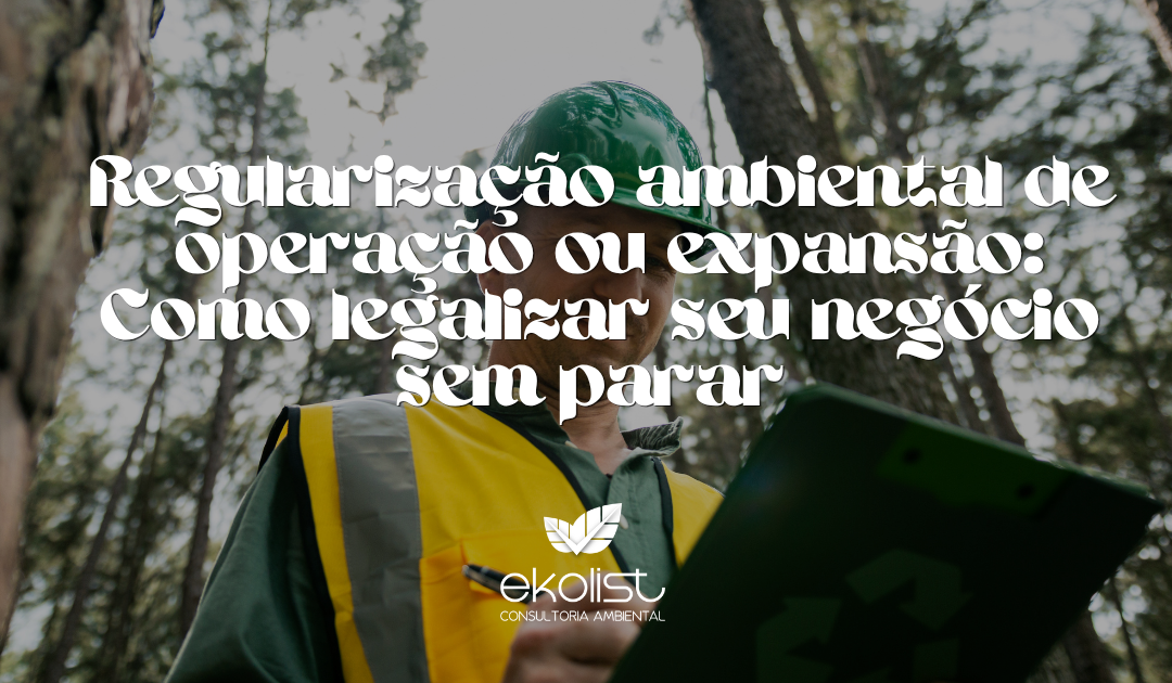 Regularização Ambiental de Operação ou Expansão